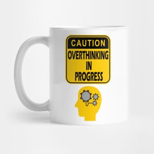 Caution overthinking in progress Mug